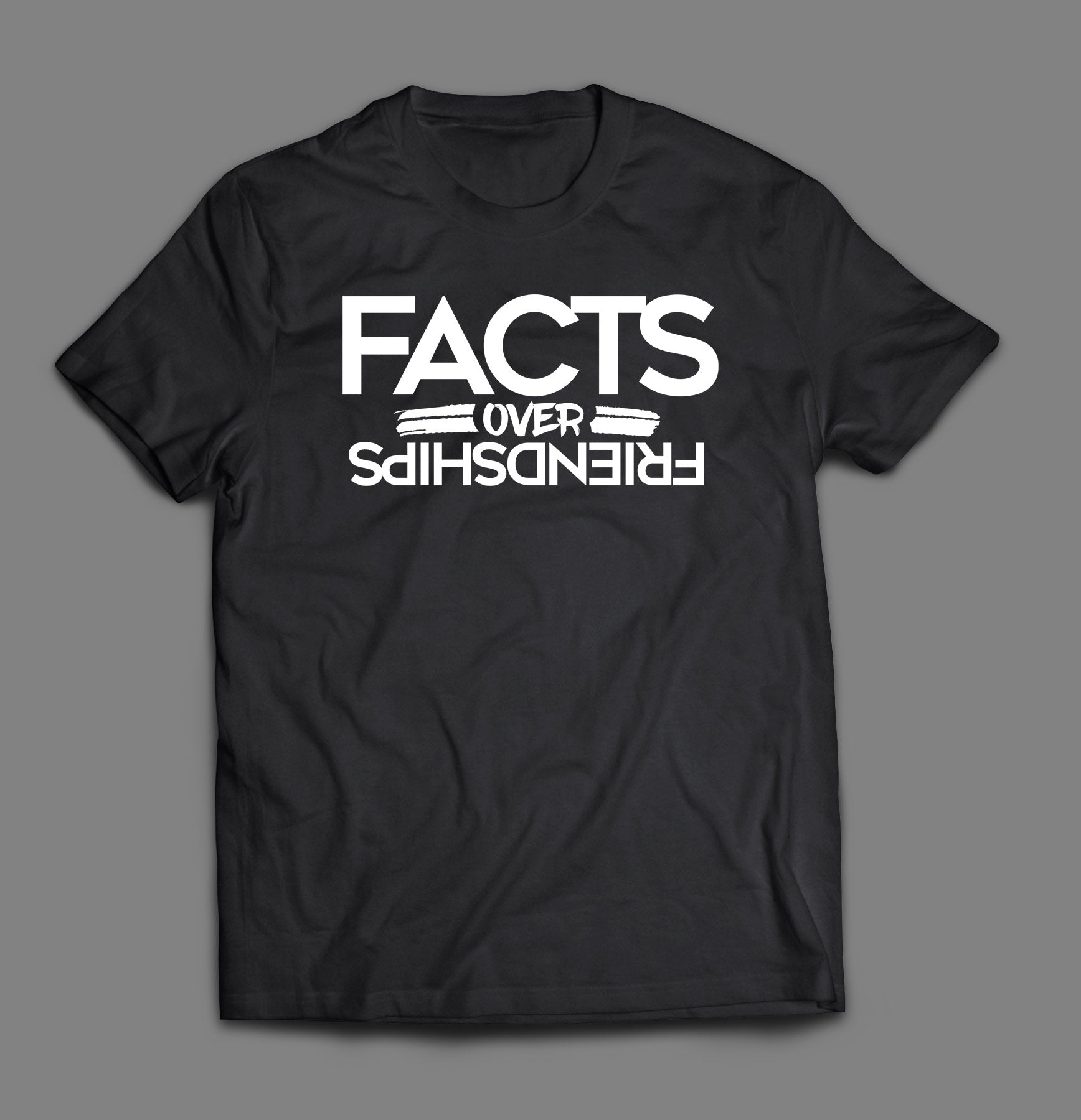 Facts Over Friendships - T-shirt